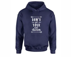 Dont Quit Your Day Dream Pullover Hoodie